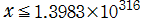 x≦1.3983×10^316