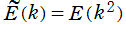 E~(k) = E(k^2)
