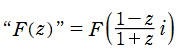F((1-z)/(1+z)*i)