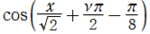 cos(x/Sqrt(2)+νπ/2-π/8)