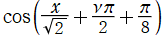 cos(x/Sqrt(2)+νπ/2+π/8)