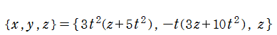 {x, y, z}={3t^2(z+5t^2), -t(3z+10t^2), z}