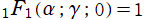 1F1(α; γ; 0) = 1