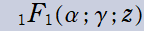 1F1(α; γ; z)