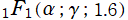 1F1(α; γ; 1.6)