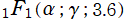 1F1(α; γ; 3.6)