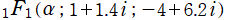 1F1(α; 1＋1.4i; －4＋6.2i)