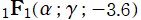 1FB1(α; γ; －3.6)