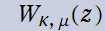 W[κ, μ](z)