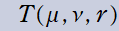 T(μ, ν, r)
