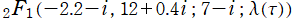 2F1(－2.2－i , 12＋0.4i; 7－i; λ(τ))