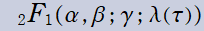 2F1(α, β; γ; λ(τ))