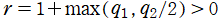 r = 1＋max(q[1], q[2]/2) > 0