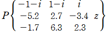 P({{－1－i, 1－i, i}, {－5.2, 2.7, －3.4}, {－1.7, 6.3, 2.3}}, z)