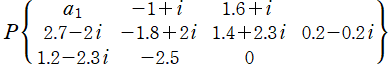 P({a[1], －1＋i, 1.6＋i}, {2.7－2i, －1.8＋2i, 1.4＋2.3i}, {1.2－2.3i, －2.5, 0}}, 0.2－0.2i)